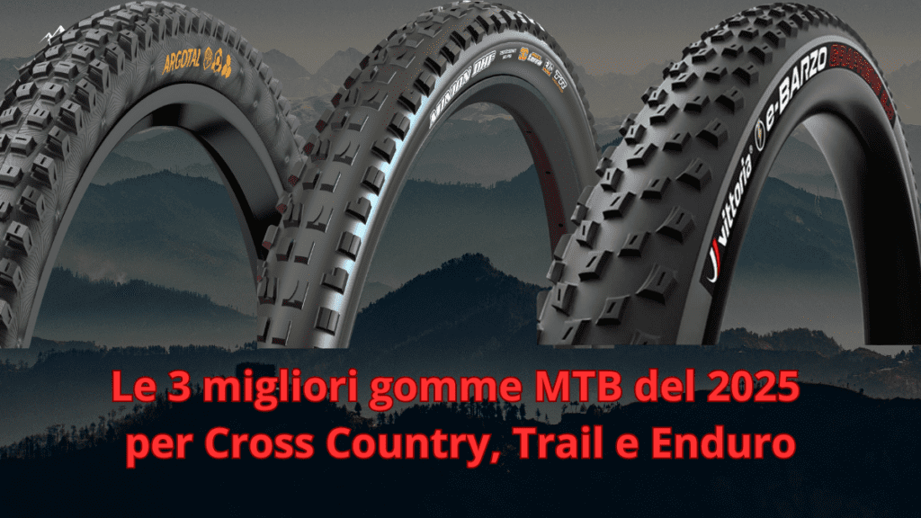 gomme mtb Le 3 migliori gomme MTB del 2025 per Cross Country, Trail e Enduro